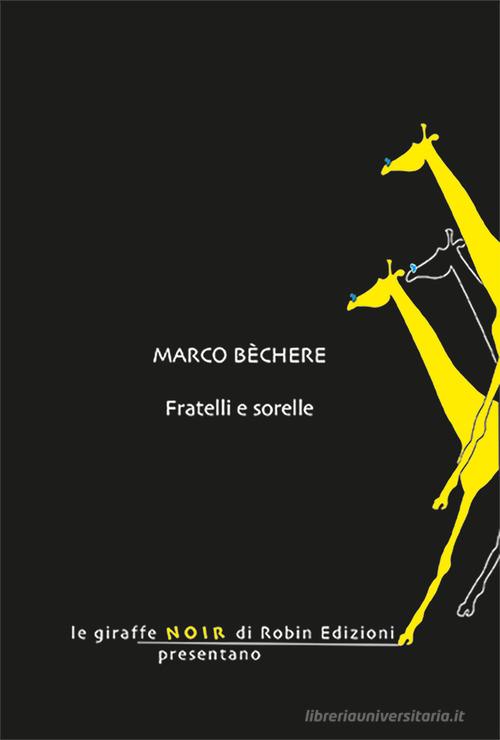 Fratelli e sorelle di Marco Bèchere edito da Robin Edizioni