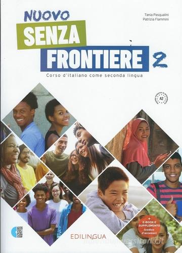 Nuovo Senza frontiere. Corso d'italiano come seconda lingua vol. 2 di Patrizia Flammini, Tania Pasqualini edito da Edizioni Edilingua