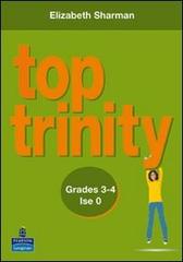 Top Trinity. Grades 3-4. Ise 0. Per le Scuole superiori di Elizabeth Sharman edito da Pearson Longman