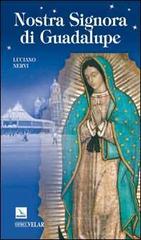 Nostra Signora di Guadalupe. Madre delle Americhe di Luciano Nervi edito da Editrice Elledici