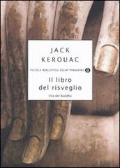 Il libro del risveglio. Vita del Buddha di Jack Kerouac edito da Mondadori