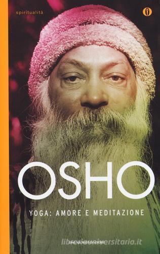 Yoga: amore e meditazione di Osho edito da Mondadori