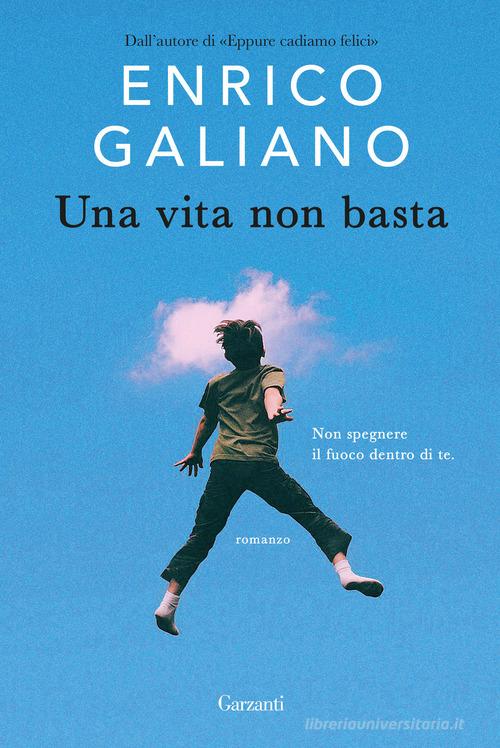 Libro Una vita non basta di Enrico Galiano Narratori moderni di Garzanti
