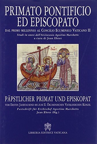 Primato pontificio ed episcopato. Dal primo millennio al Concilio Ecumenico Vaticano II edito da Libreria Editrice Vaticana