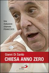 Chiesa anno zero. Una rivoluzione chiamata Francesco di Gianni Di Santo edito da San Paolo Edizioni