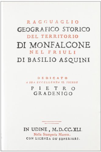 Ragguaglio geografico storico del territorio di Monfalcone nel Friuli (rist. anast. Udine, 1741) di Basilio Asquini edito da Forni