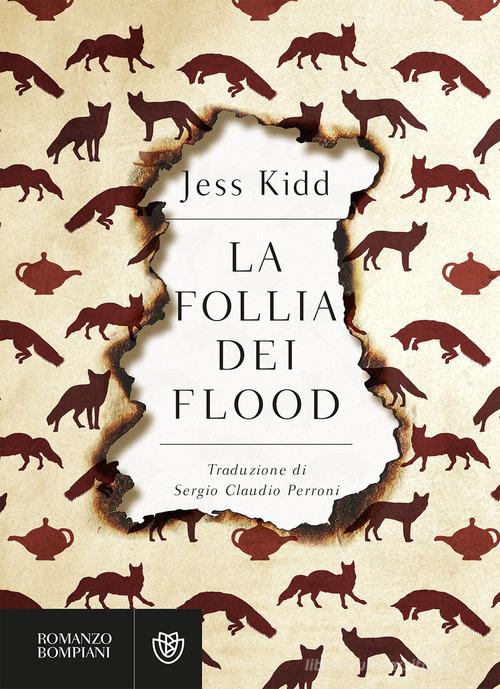 La follia dei Flood di Jess Kidd edito da Bompiani