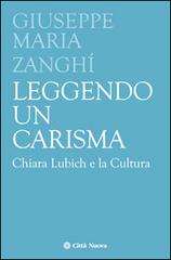 Leggendo un carisma. Chiara Lubich e la cultura di Giuseppe M. Zanghì edito da Città Nuova
