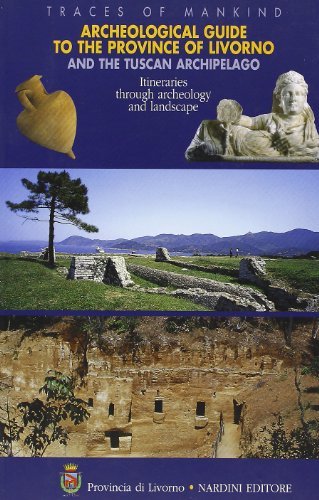 Archeological guide to the province of Livorno and the Tuscan archipelago edito da Nardini