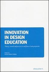 Innovation in design education. Theory, reserch and processes to and from a Latin persperctive edito da Allemandi