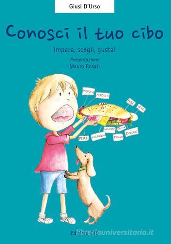 Conosci il tuo cibo. Impara, scegli, gusta! Con gadget di Giusi D'Urso edito da Edizioni ETS