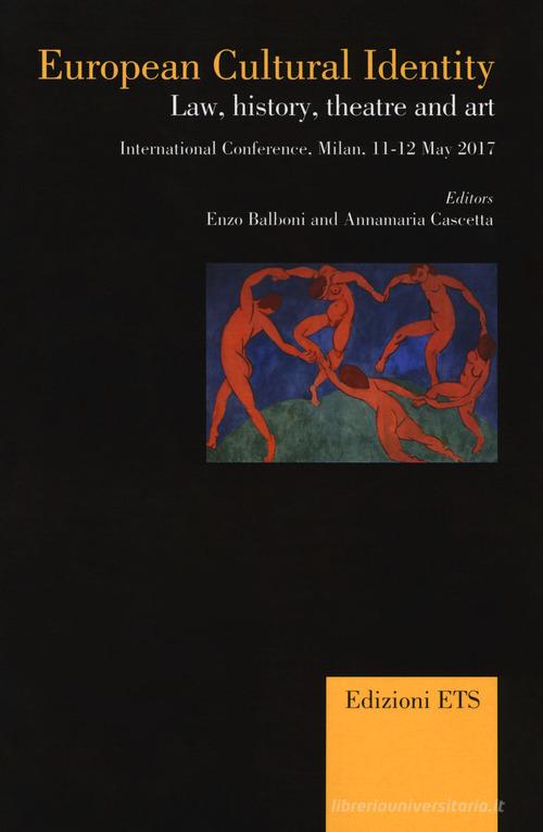 European cultural identity. Law, history, theatre and art. International Conference (Milan 11-12 may 2017) edito da Edizioni ETS