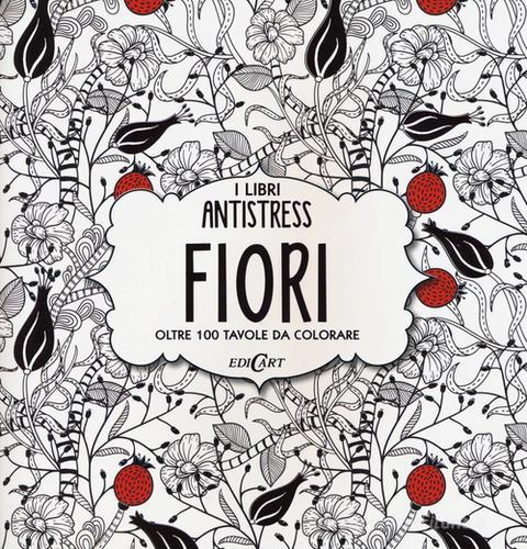 100 Fiori - Libro da colorare per adulti: 100 pagine da colorare