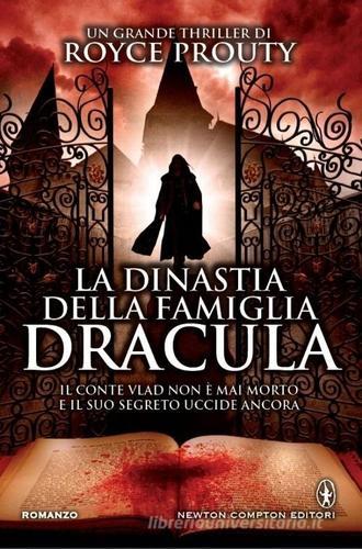 Libro La dinastia della famiglia Dracula di Royce Prouty Nuova narrativa Newton di Newton Compton