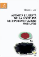 Autorità e libertà nella disciplina dell'intermediazione mobiliare di Michele De Mari edito da Aracne