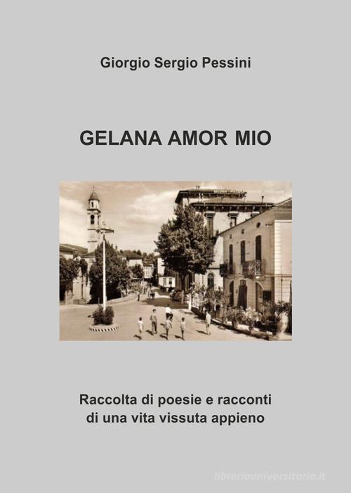 Gelana amor mio di Giorgio Sergio Pessini edito da Libritalia.net
