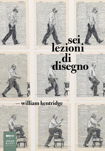 Sei lezioni di disegno. Ediz. illustrata di William Kentridge edito da Johan & Levi