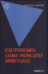 L' autonomia come principio spirituale di Donato Ferdori edito da Luciano