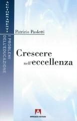 Crescere nell'eccellenza di Patrizio Paoletti edito da Armando Editore