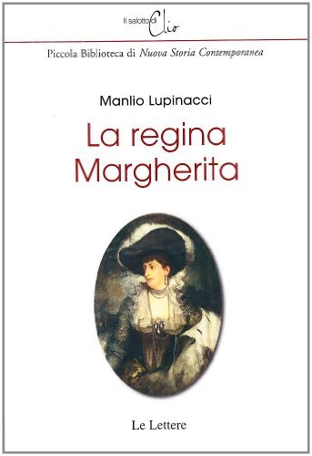 La regina Margherita di Manlio Lupinacci edito da Le Lettere