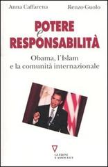 Potere e responsabilità. Obama, l'Islam e la comunità internazionale di Anna Caffarena, Renzo Guolo edito da Guerini e Associati