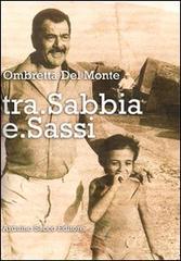 Tra sabbia e sassi di Ombretta Del Monte edito da Sacco