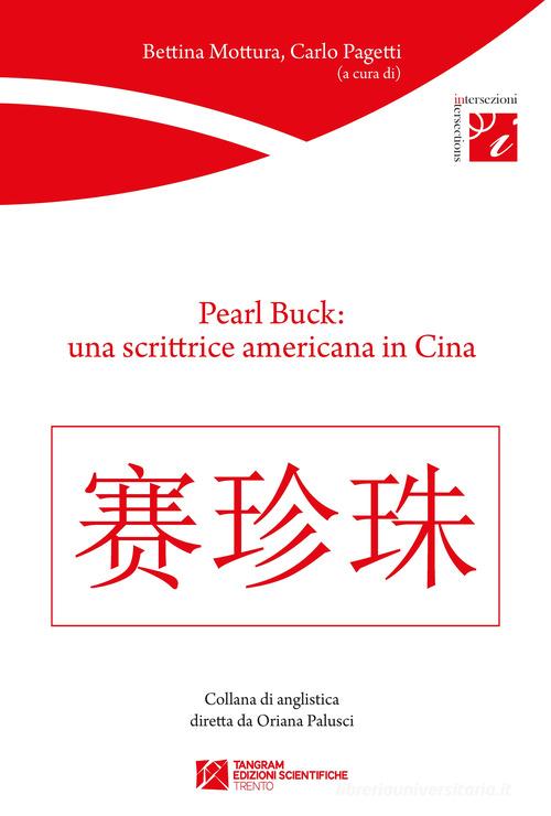 Pearl Buck: una scrittrice americana in Cina edito da Tangram Edizioni Scientifiche