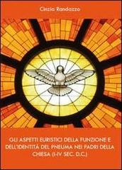 Gli aspetti euristici della funzione e dell'identità del pneuma nei padri della Chiesa di Cinzia Randazzo edito da Youcanprint