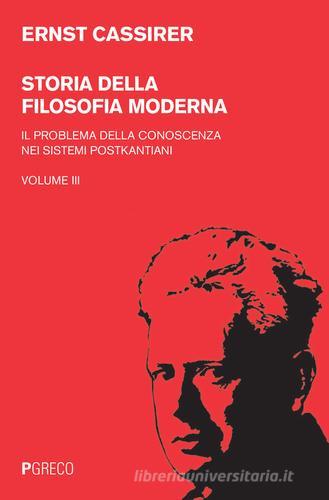 Storia della filosofia moderna vol.3 di Ernst Cassirer edito da Pgreco
