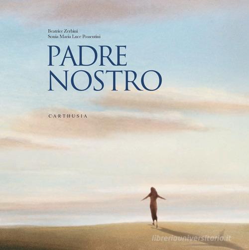 Padre nostro. Ediz. a colori di Beatrice Zerbini edito da Carthusia