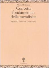 Concetti fondamentali della metafisica. Mondo, finitezza, solitudine di Martin Heidegger edito da Il Nuovo Melangolo
