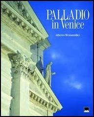 Palladio in Venice di Alberto Weissmüller edito da Vianello Libri