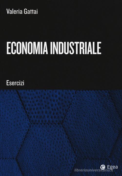 Economia industriale. Esercizi di Valeria Gattai edito da EGEA Tools