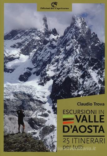 Escursioni in Valle d'Aosta. 25 itinerari per tutti di Claudio Trova edito da Edizioni del Capricorno