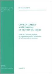 Consentement matrimonial et fiction du droit di Emmanuel Petit edito da Pontificia Univ. Gregoriana
