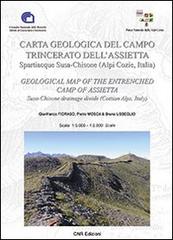 Carta geologica del campo trincerato dell'Assietta. Sparticque Susa-Chisone (Alpi Cozie, Italia) di Gianfranco Fioraso, Pietro Mosca, Bruno Usseglio edito da CNR Edizioni