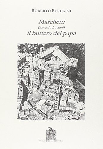 Marchetti (Antonio Luciani). Il buttero del papa di Roberto Perugini edito da Vecchiarelli