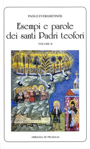 Esempi e parole dei santi padri teofori vol.2 di Paolo Everghetinós edito da Scritti Monastici