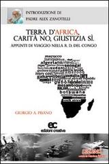 Terra d'Africa, carità no, giustizia si di Giorgio Pisano edito da Edizioni Creativa