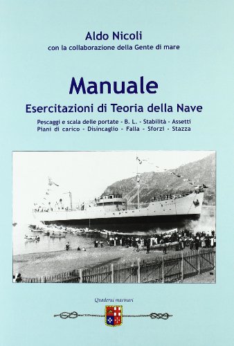 Manuale. Esercitazioni di teoria della nave. Per gli Ist. tecnici nautici di Aldo Nicoli edito da Quaderni Marinari