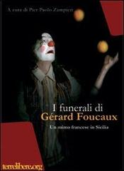 I funerali di Gérard Foucaux. Un mimo francese in Sicilia edito da Terrelibere.org