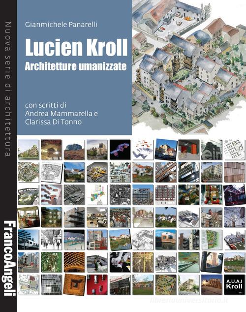 Lucien Kroll. Architetture umanizzate di Gianmichele Panarelli edito da Franco Angeli