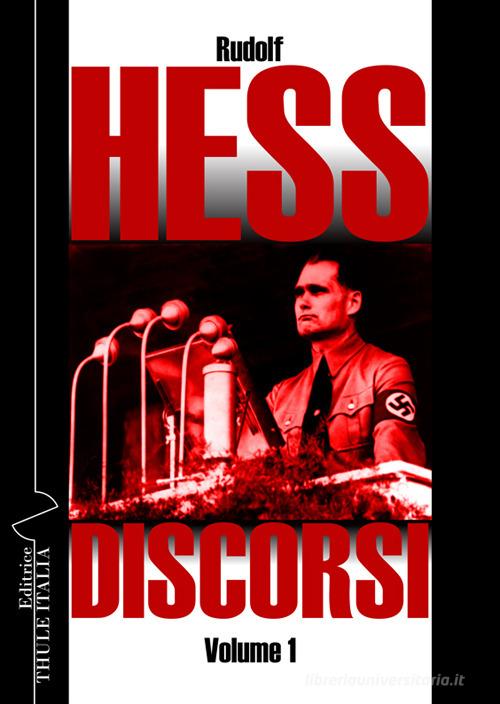 Discorsi. Ediz. integrale vol.1 di Rudolf Hess edito da Thule Italia