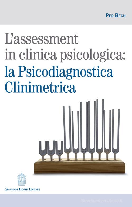 L' assessment in clinica psicologica: la psicodiagnostica clinimetrica di Per Bech edito da Giovanni Fioriti Editore