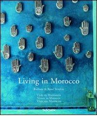 Living in Morocco. Ediz. italiana, spagnola e portoghese di Barbara Stoeltie, René Stoeltie edito da Taschen