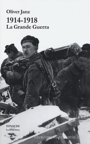 1914-1918. La Grande Guerra di Oliver Janz edito da Einaudi