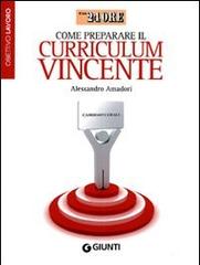 Come preparare il curriculum vincente di Alessandro Amadori edito da Giunti Editore