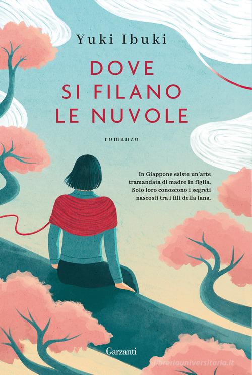 Libro Dove si filano le nuvole di Yuki Ibuki Narratori moderni di Garzanti