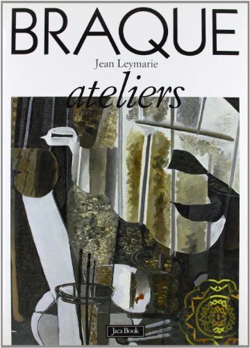 Braque. Ateliers di Jean Leymarie edito da Jaca Book