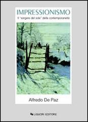 Impressionismo. Il «Sorgere del sole» della contemporaneità di Alfredo De Paz edito da Liguori